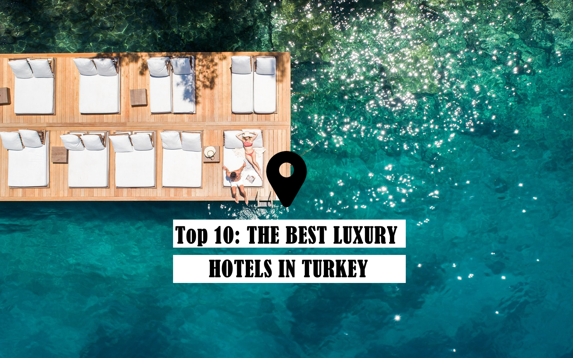TOP 10:  The Best Luxury Hotels in Turkey